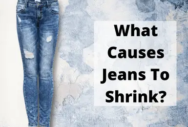 What Causes Jeans To Shrink?