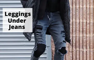 Can Guys Wear Leggings Under Jeans? Leggings With Jeans