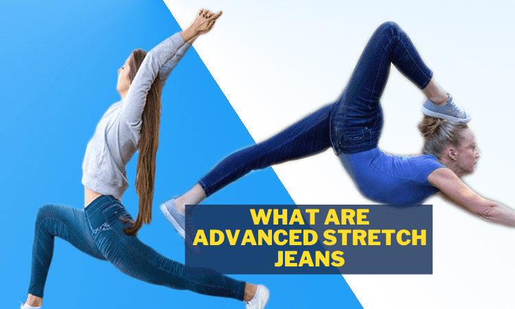 What Are Advanced Stretch Jeans?