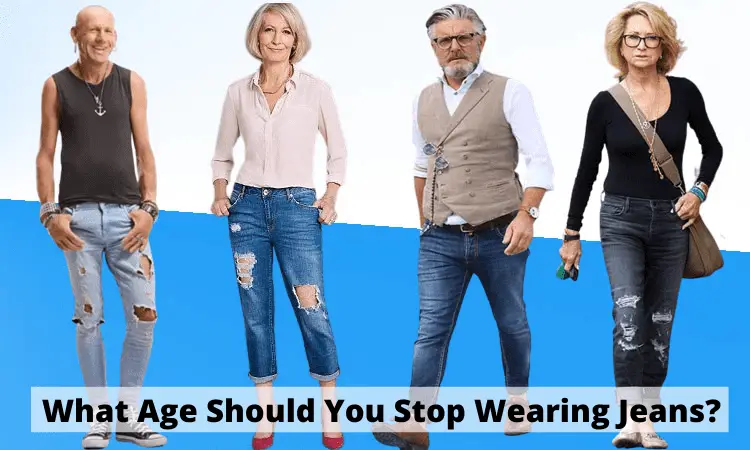 What Age Should You Stop Wearing Jeans? Jeans Wear Guide
