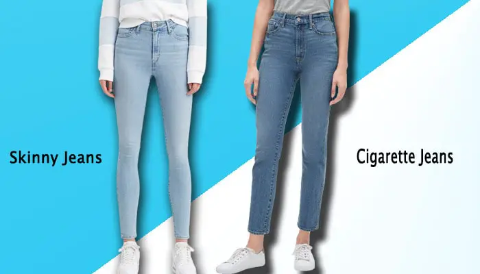 Cigarette Jeans vs Skinny Jeans