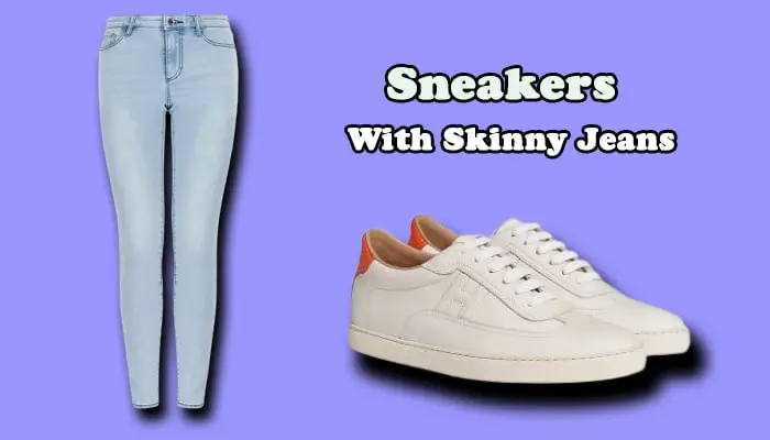 How To Wear Sneakers With Skinny Jeans?