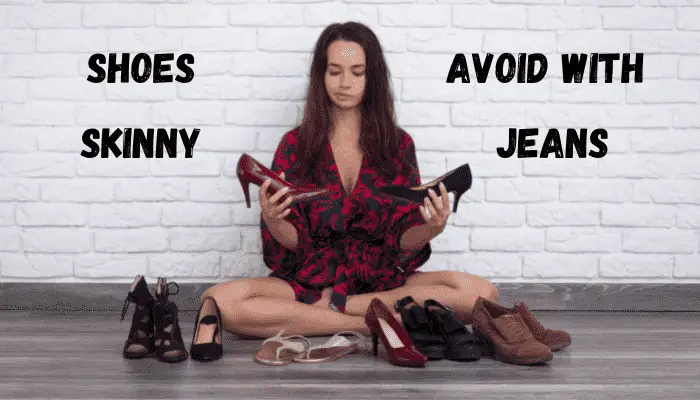 Don’t Ruin Your Look: Shoes That Never Wear With Skinny Jeans