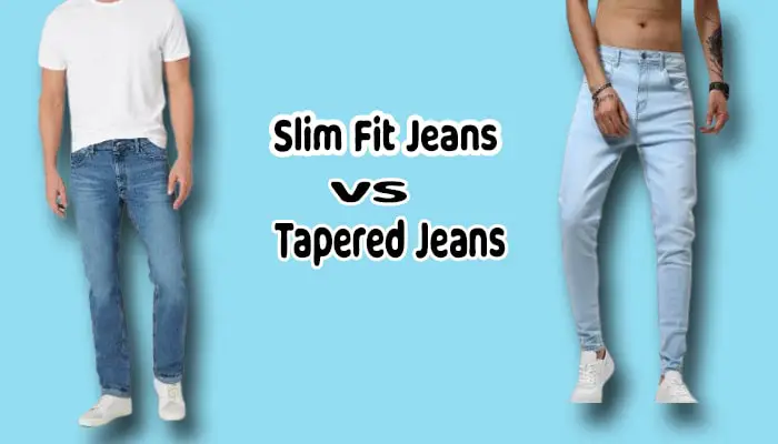 What Is The Difference Between Slim And Tapered Jeans?