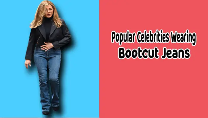 The Latest Trend: Celebrities Wearing Bootcut Jeans