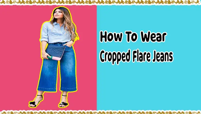 How To Wear Cropped Flare Jeans for a Cool, Casual Look