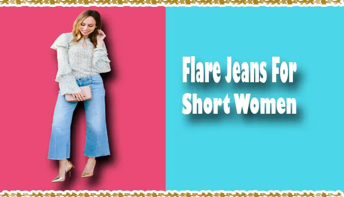 How to Wear Flared Jeans If You’re Short?