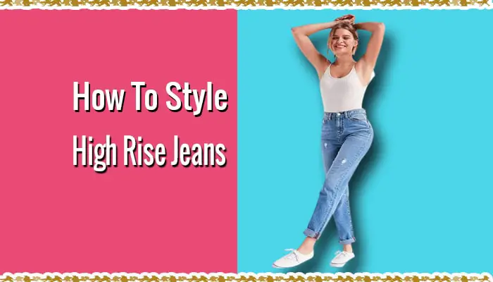 How to Style High-Rise Jeans