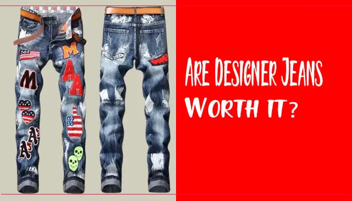 Are Designer Jeans Worth It