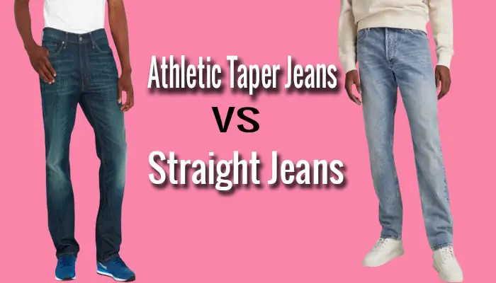 Athletic Taper Jeans vs. Straight Jeans