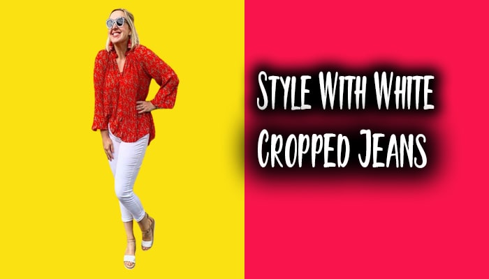 Unlock Your Fashion Potential: 17 Ways to Style White Cropped Jeans