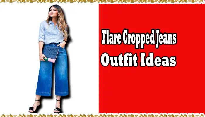 Step-by-Step Guide: How to Wear Flare-Cropped Jeans for a Trendy Look?