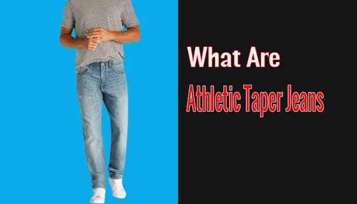 What Are Athletic Taper Jeans