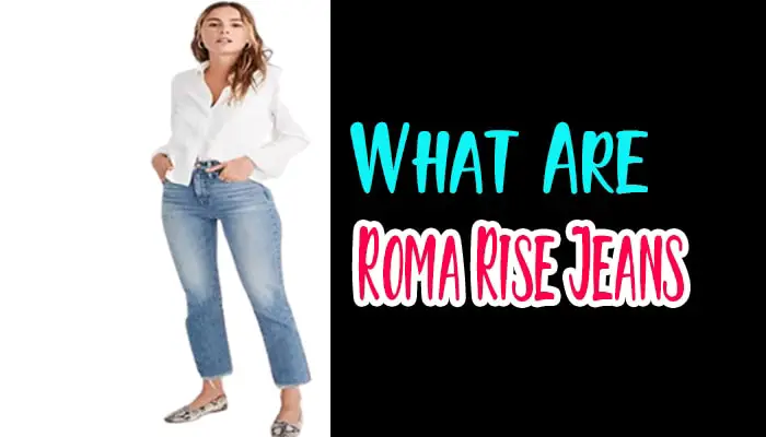 What Are Roma Rise Jeans