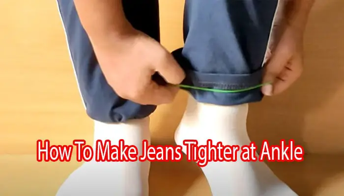 How To Make Jeans Tighter At The Ankle
