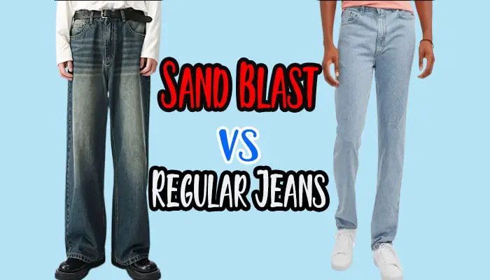 Sandblast Jeans vs Regular Jeans
