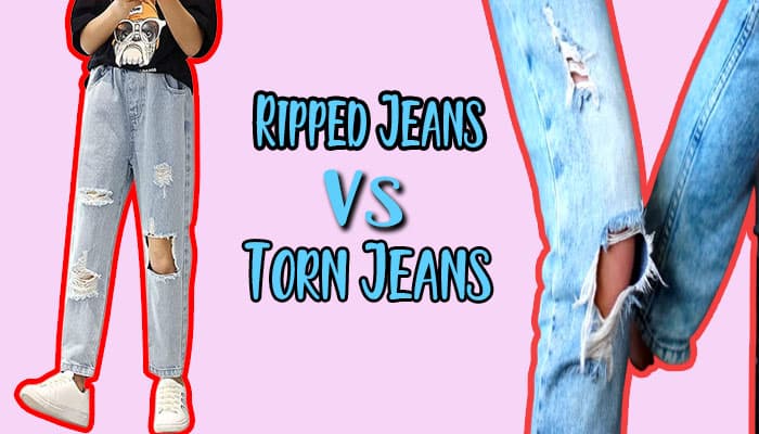 What is The Difference Between Ripped And Torn Jeans