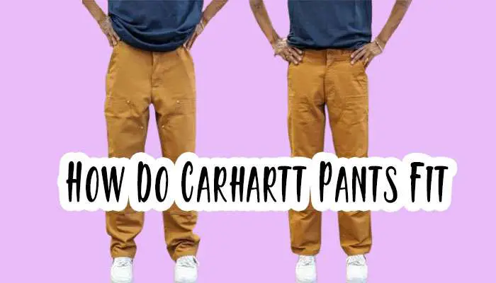 How Do Carhartt Pants Fit? Carhartt Pants Fit Guide