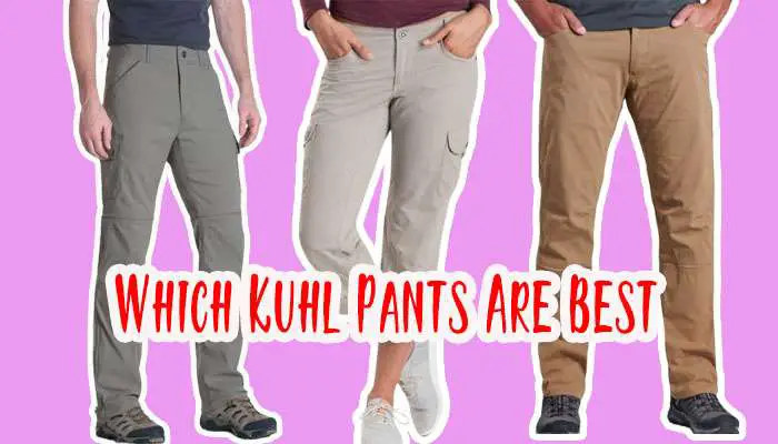 Which Kuhl Pants Are Best? Most Durable Kuhl Pants
