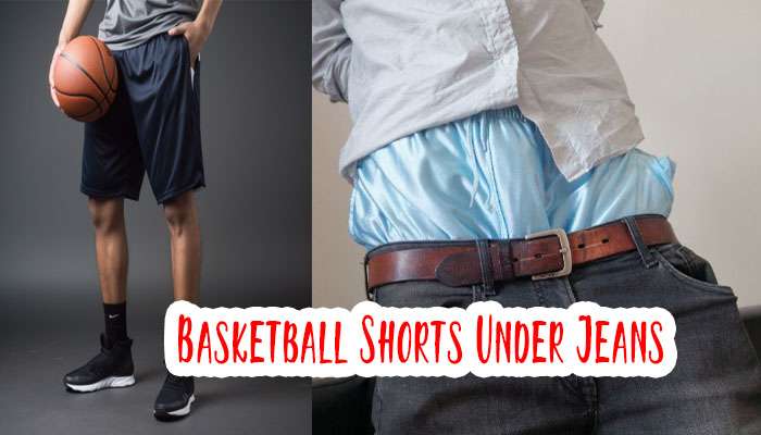 Why Do Guys Wear Basketball Shorts Under Jeans? Reasons Behind the Trend