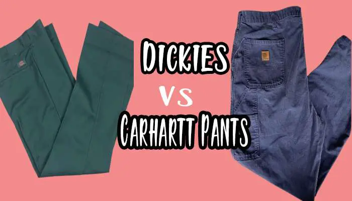 Dickies vs Carhartt Pants