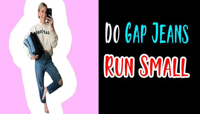 Do Gap Jeans Run Small