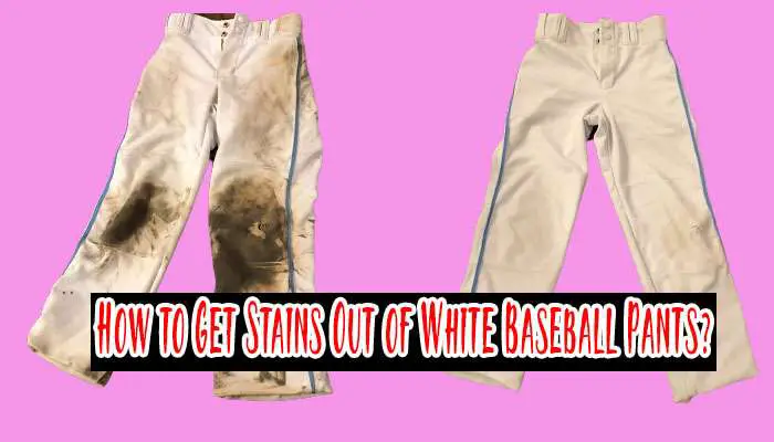 How to Get Stains Out of White Baseball Pants
