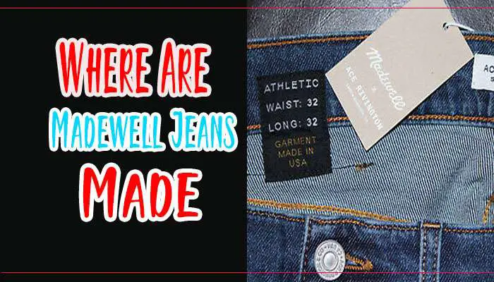 Where Are Madewell Jeans Made