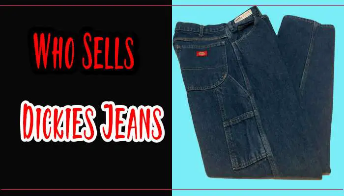 Who Sells Dickies Jeans? The Ultimate Guide to Finding Quality Workwear