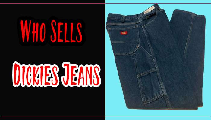 Who Sells Dickies Jeans? The Ultimate Guide to Finding Quality Workwear