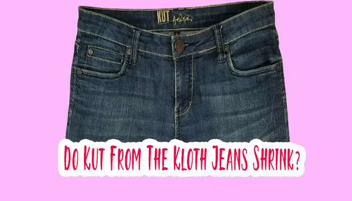 Do Kut From The Kloth Jeans Shrink?